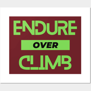 Endure over climb. A beautiful slogan for the climbers, mountaineers, rock climbers, ice climbers, alpinists, hikers, sport climbers. Posters and Art